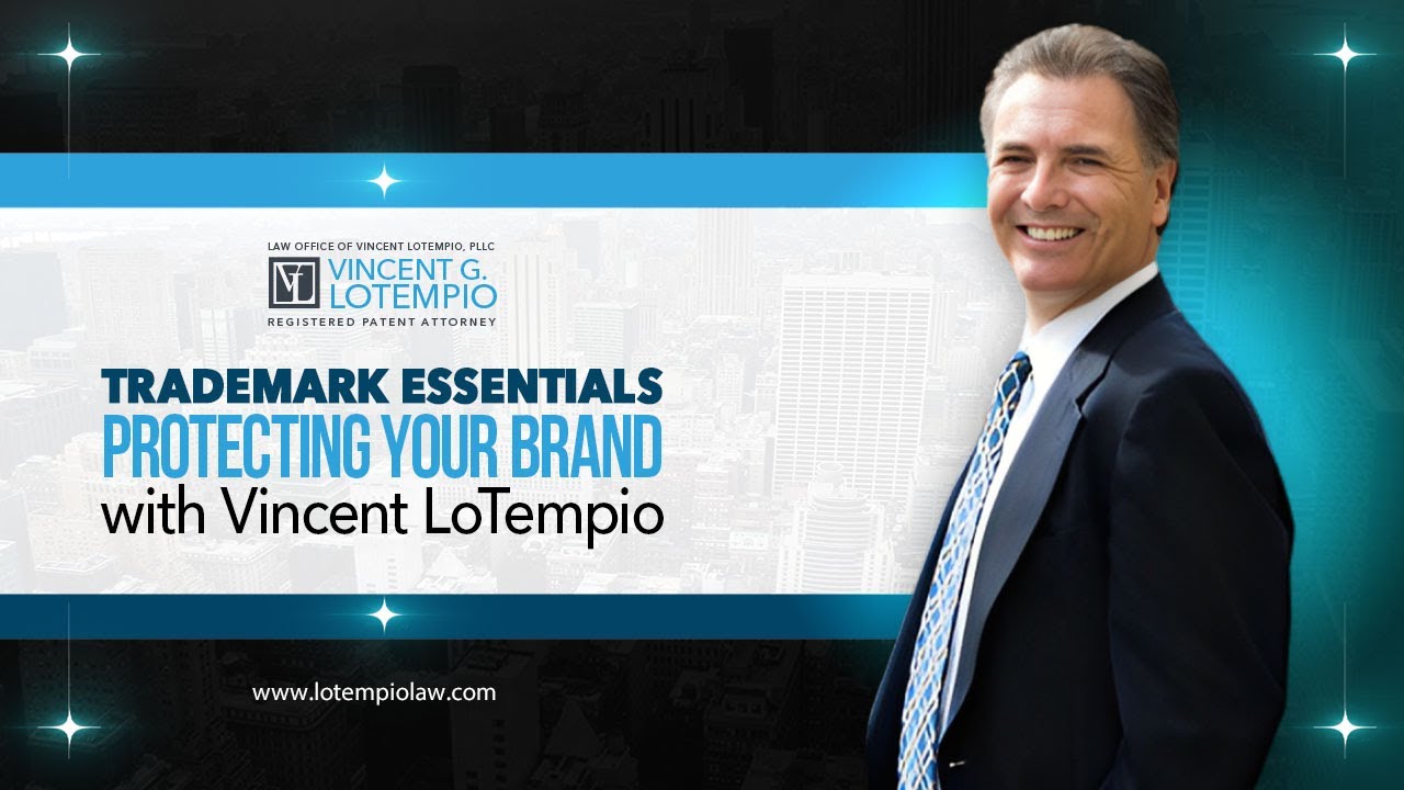 Trademark Essentials: Protecting Your Brand with Vincent LoTempio