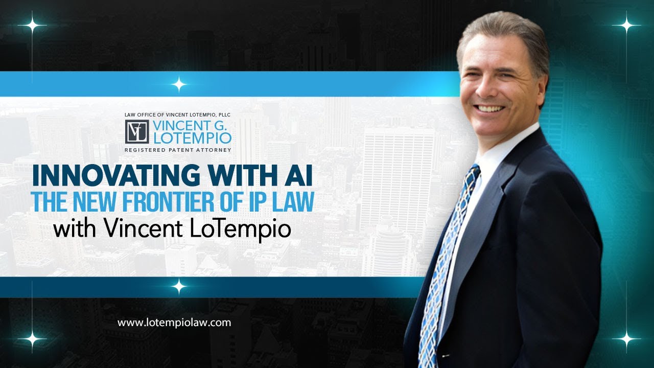 Innovating With AI: The New Frontier of IP Law with Vincent Lotempio